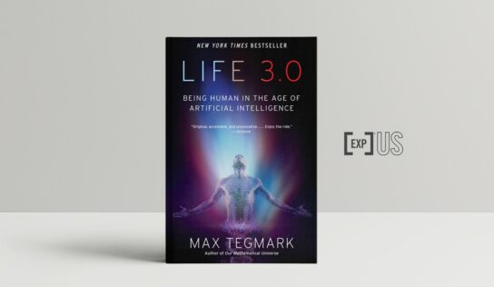 LIFE 3.0 – Being Human in the Age of Artificial Intelligence
