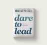 Dare To Lead: Brave work. Tough conversations. Whole hearts