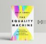 The Equality Machine: Harnessing Digital Technology for a Brighter, More Inclusive Future