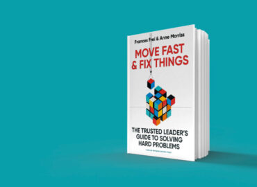 Move Fast & Fix Things: the trusted leader’s guide to solve hard problems