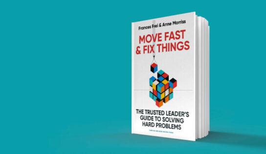 Move Fast & Fix Things: the trusted leader’s guide to solve hard problems