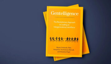 Gentelligence: The Revolutionary Approach to Leading an Intergenerational Workforce