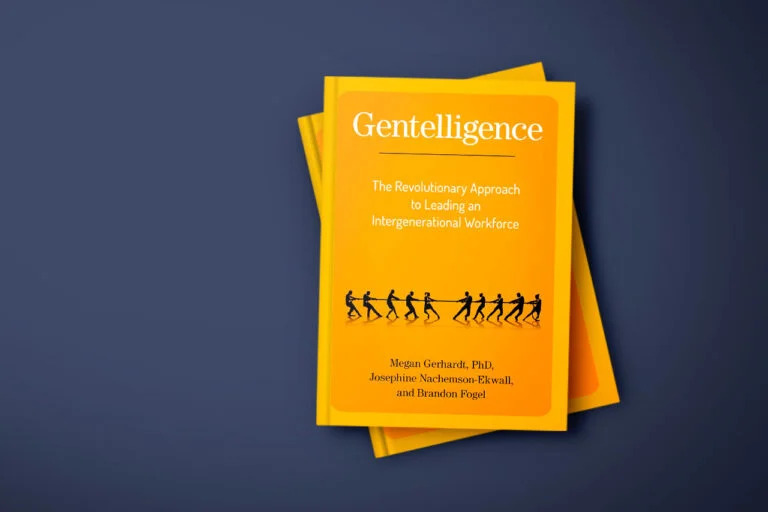 Gentelligence: The Revolutionary Approach to Leading an Intergenerational Workforce